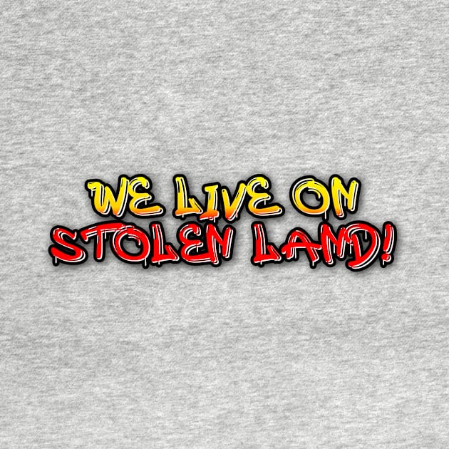 We live on stolen land logo graffiti by Beautifultd